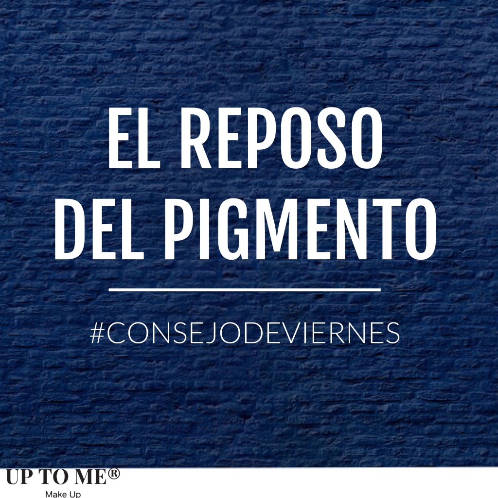 Consejo de Viernes: El Reposo del&nbsp;Pigmento
