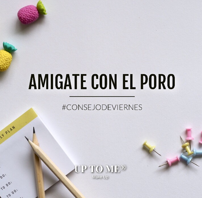 Consejo de Viernes: Amígate con el&nbsp;Poro